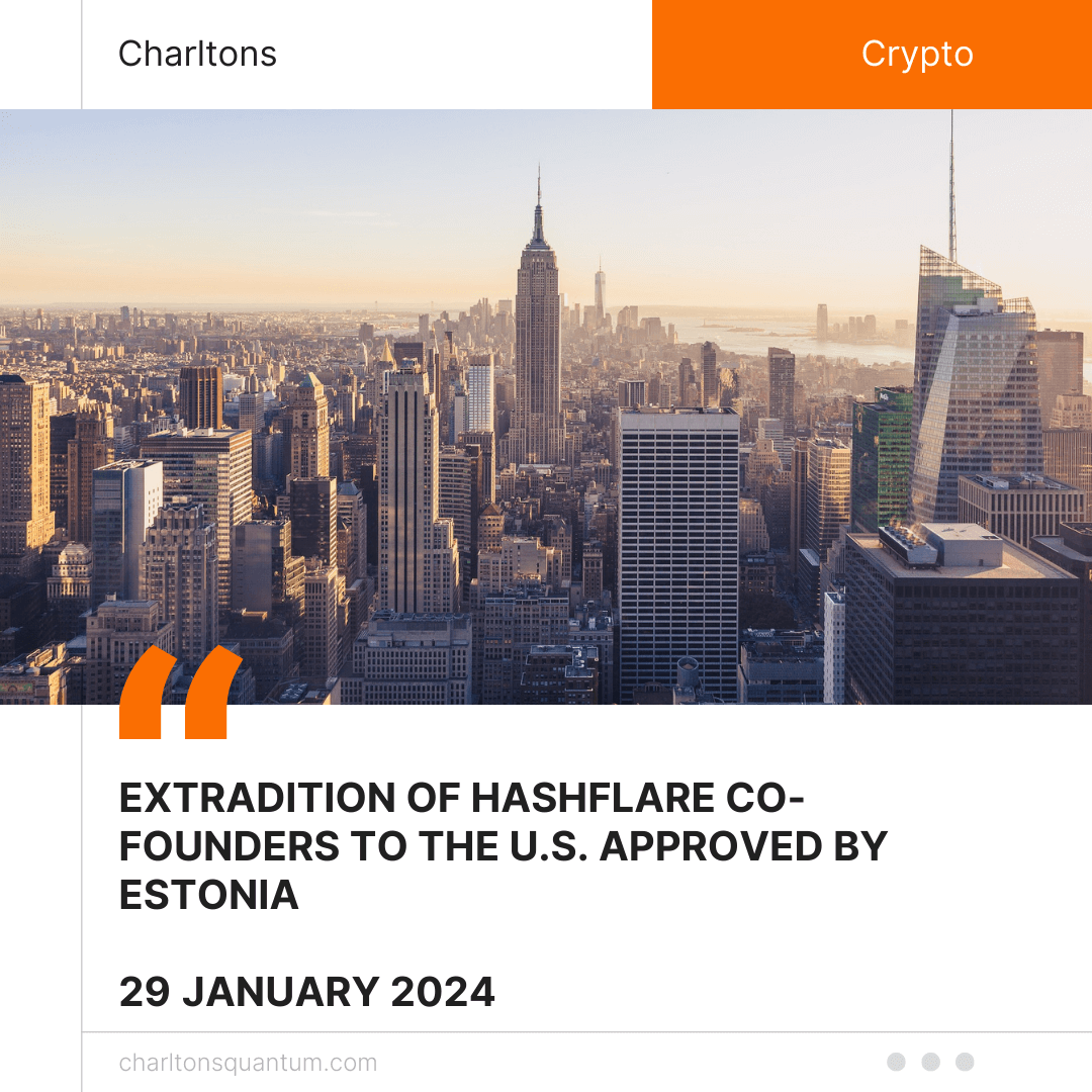 Extradition of HashFlare Co-Founders to the U.S. Approved by Estonia Extradition of HashFlare Co-Founders to the U.S. Approved by Estonia