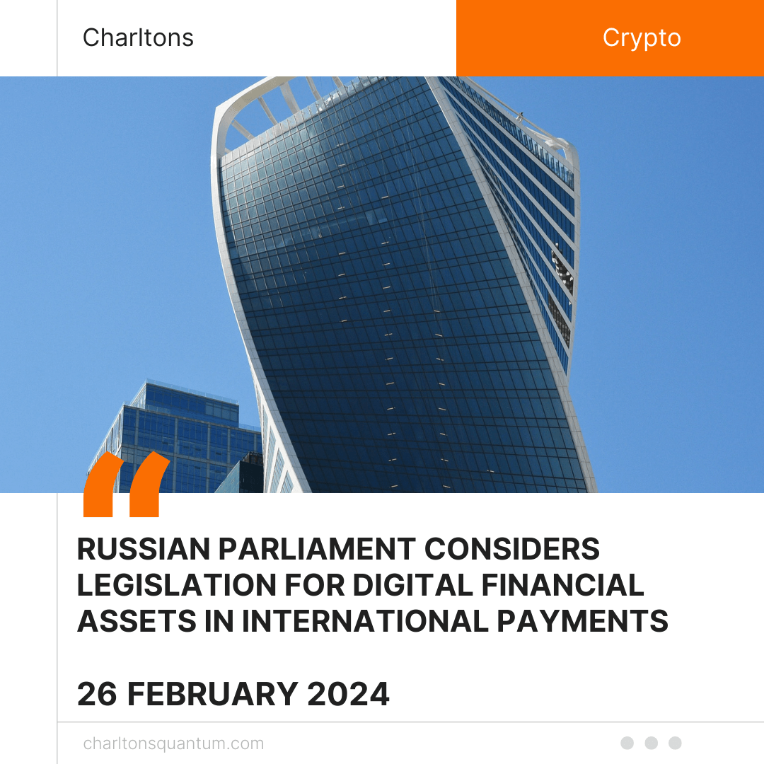 Russian Parliament Considers Legislation for Digital Financial Assets in International Payments Russian Parliament Considers Legislation for Digital Financial Assets in International Payments