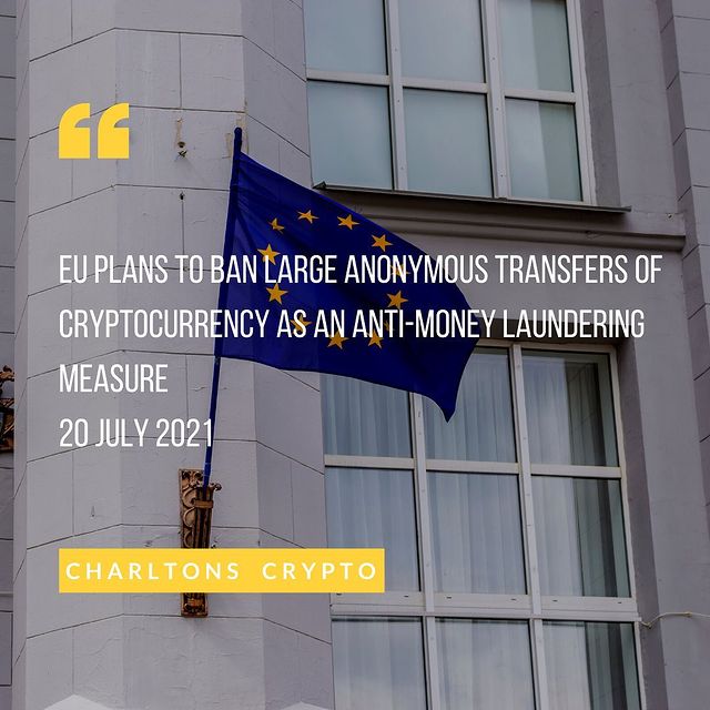 EU plans to ban large anonymous transfers of cryptocurrency as an anti-money laundering measure 20 July 2021