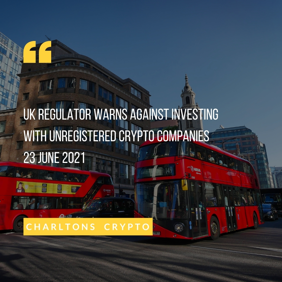 UK regulator warns against investing with unregistered crypto companies 23 June 2021