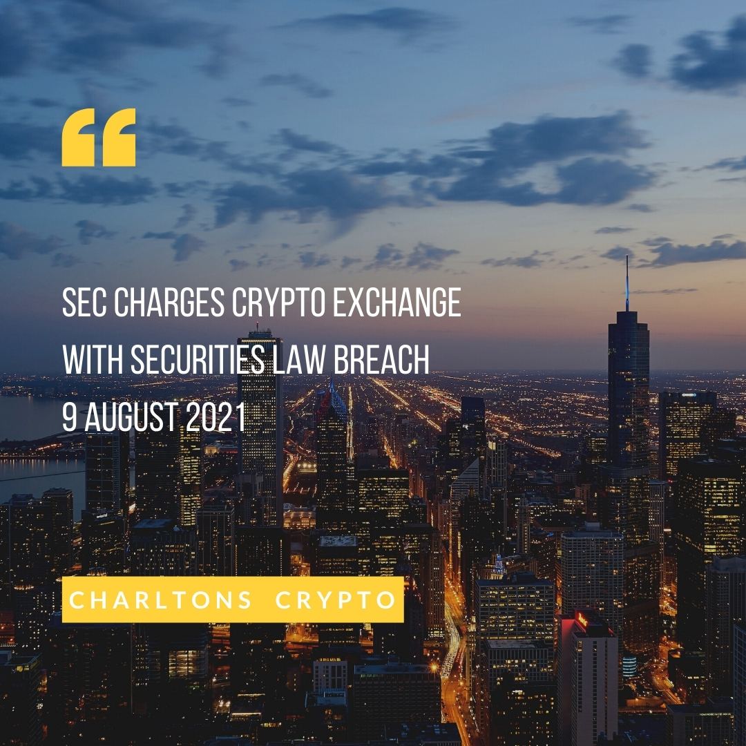 SEC charges crypto exchange with securities law breach 9 August 2021