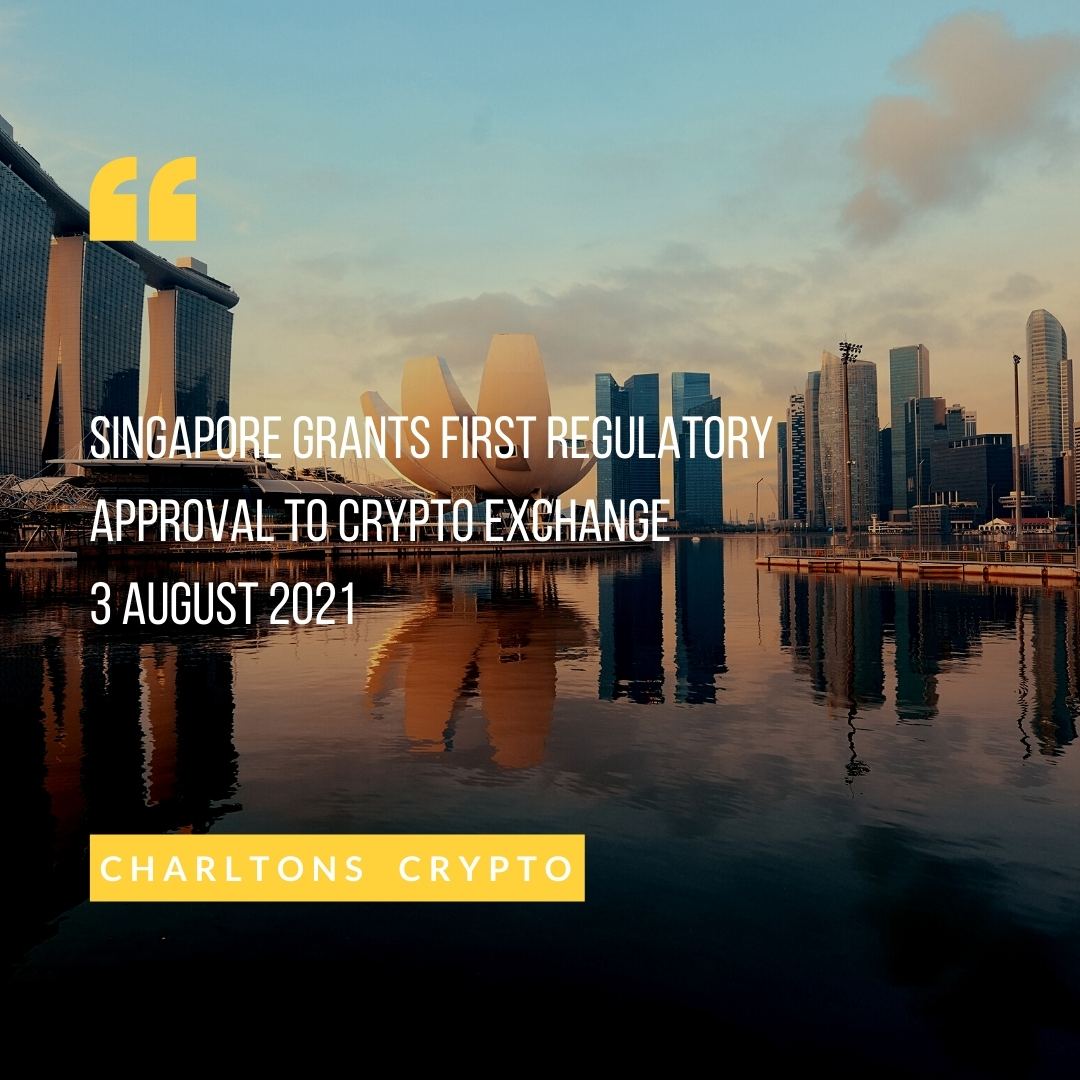 Singapore grants first regulatory approval to crypto exchange 3 August 2021