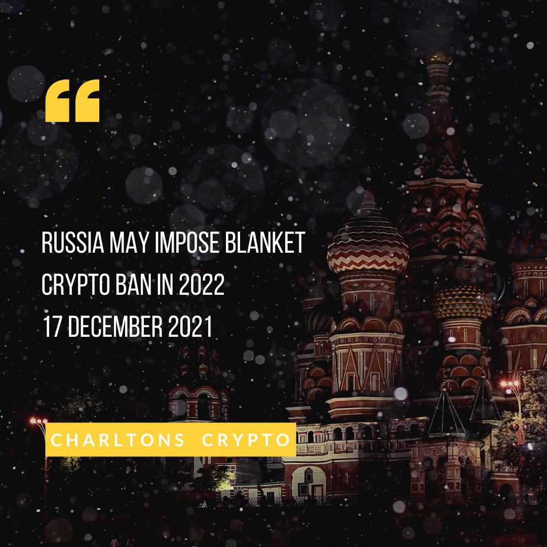 Russia may impose blanket crypto ban in 2022 17 December 2021