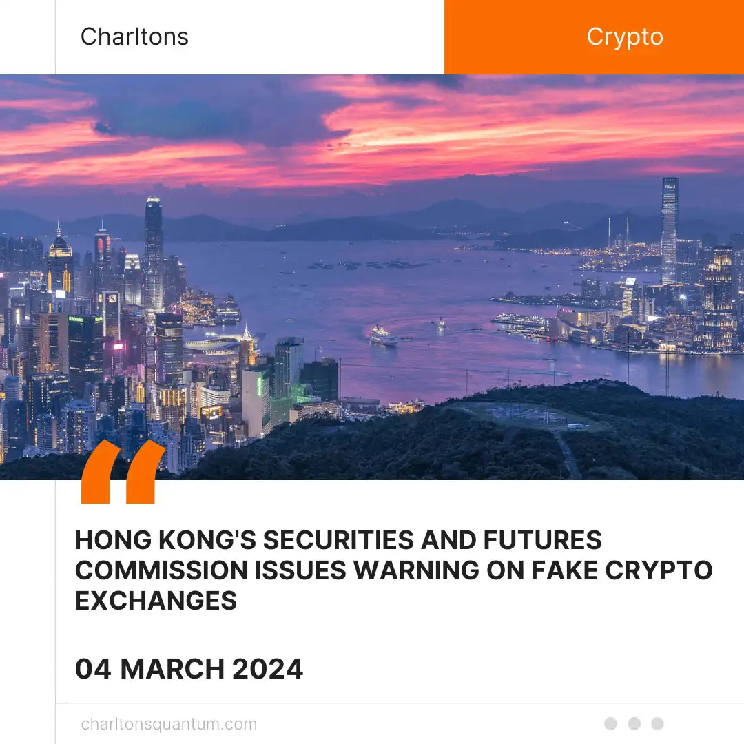 Hong Kong's Securities and Futures Commission Issues Warning on Fake Crypto Exchanges
