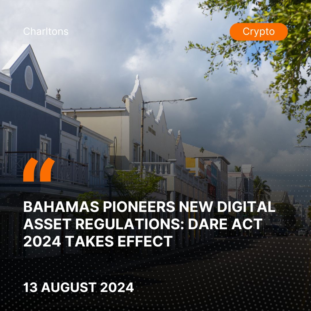 Bahamas Pioneers New Digital Asset Regulations: DARE Act 2024 Takes Effect