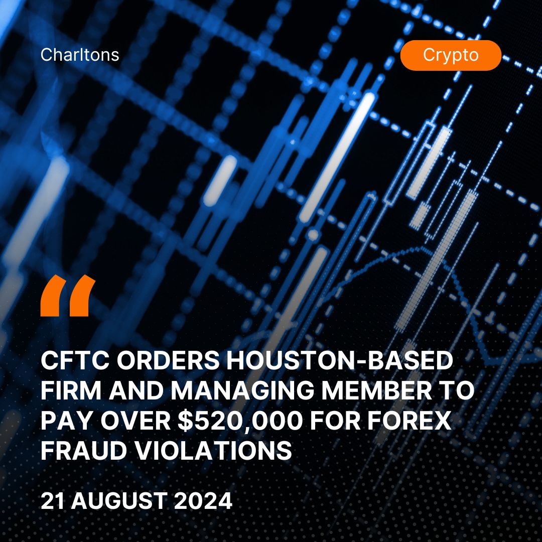 CFTC Orders Houston-Based Firm and Managing Member to Pay Over 0,000 for Forex Fraud Violations