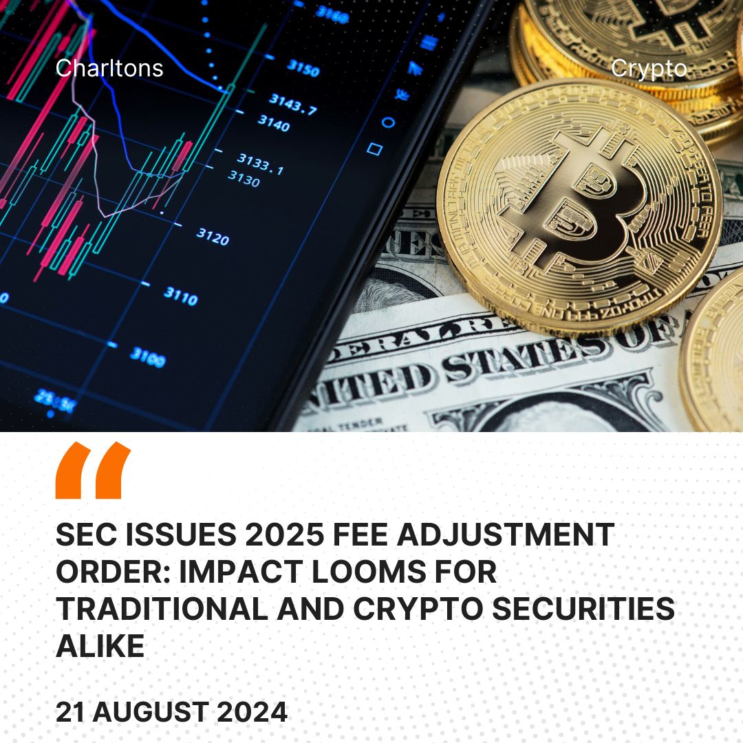 SEC Issues 2025 Fee Adjustment Order: Impact Looms for Traditional and Crypto Securities Alike