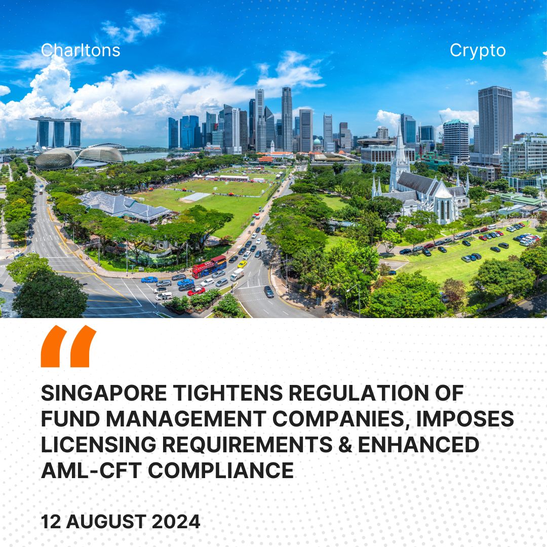 Singapore Tightens Regulation of Fund Management Companies, Imposes Licensing Requirements & Enhanced AML-CFT Compliance