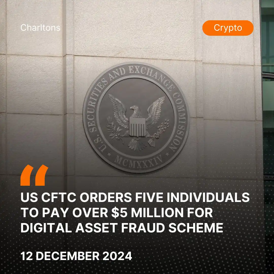 US CFTC Orders Five Individuals to Pay Over  Million for Digital Asset Fraud Scheme