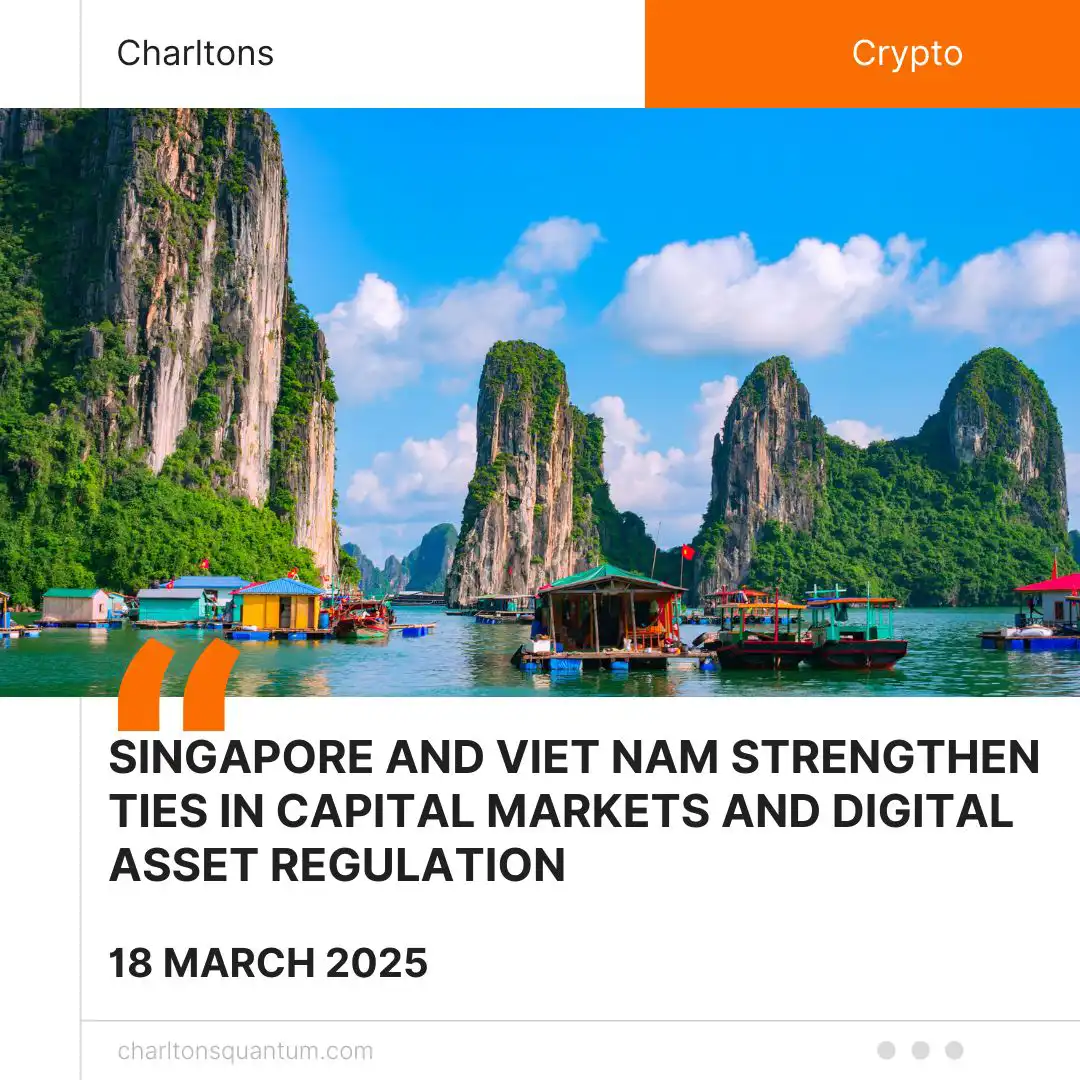 Singapore and Viet Nam Strengthen Ties in Capital Markets and Digital Asset Regulation