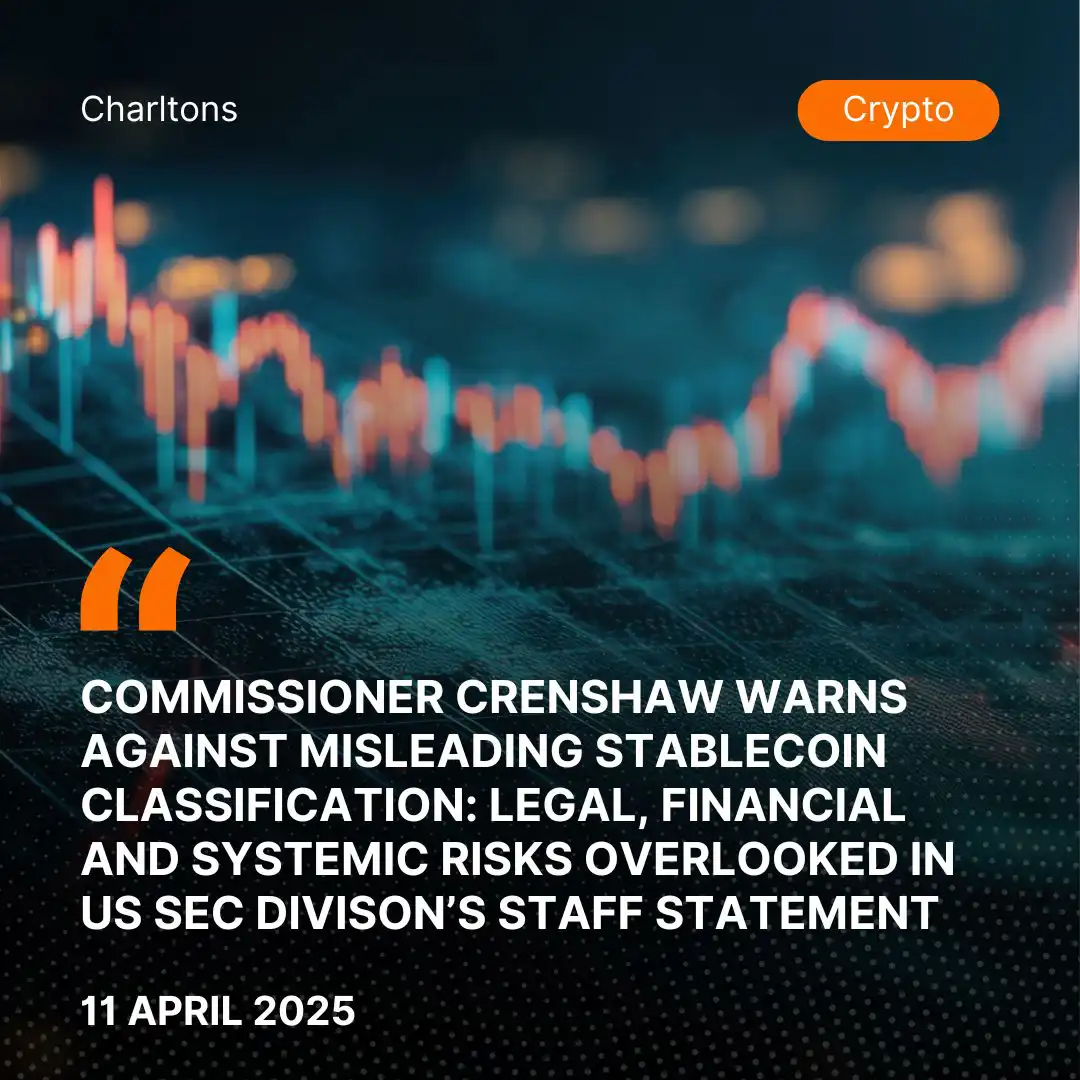 Commissioner Crenshaw Warns Against Misleading Stablecoin Classification: Legal, Financial and Systemic Risks Overlooked in US SEC Divison’s Staff Statement