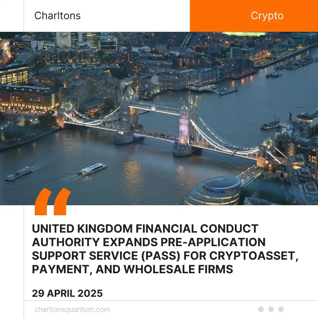 United Kingdom Financial Conduct Authority Expands Pre-Application Support Service (PASS) for Cryptoasset, Payment, and Wholesale Firms