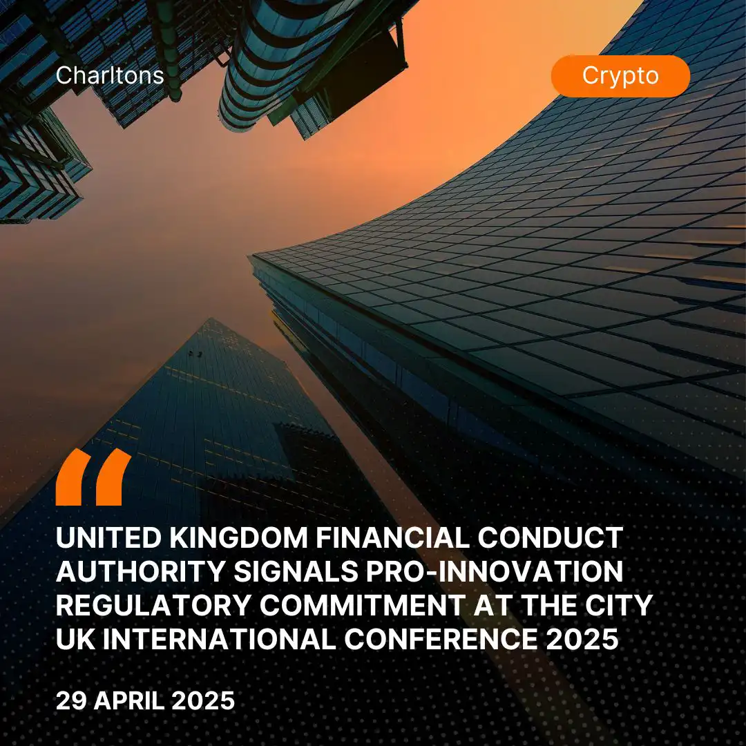 United Kingdom Financial Conduct Authority Signals Pro-Innovation Regulatory Commitment at The City UK International Conference 2025