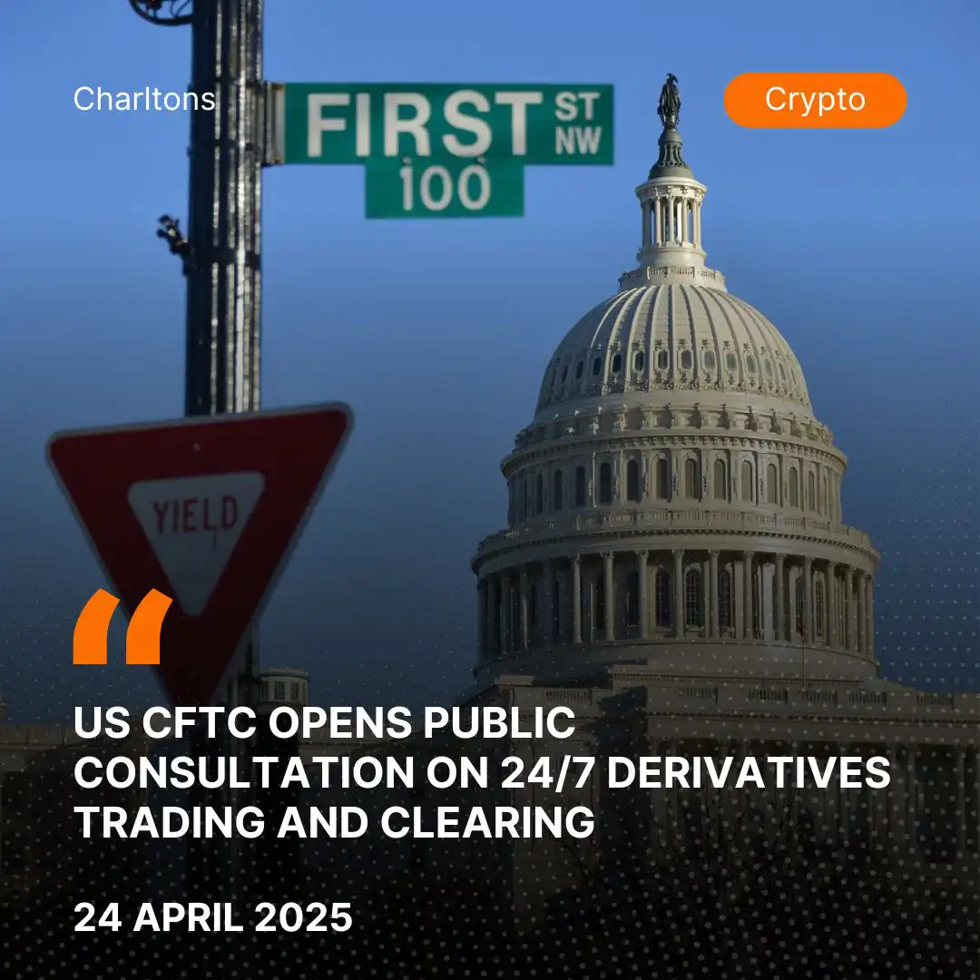 US CFTC Opens Public Consultation on 24/7 Derivatives Trading and Clearing
