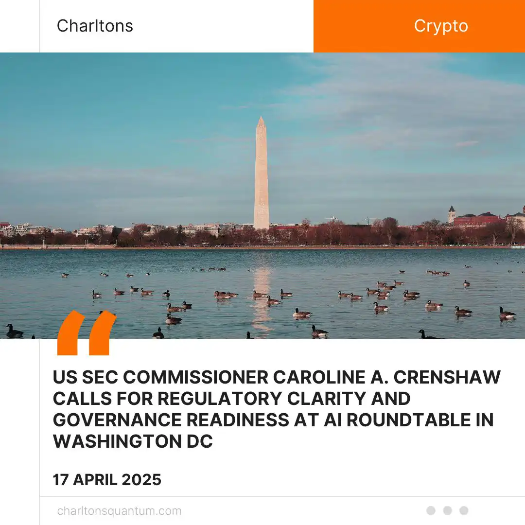 US SEC Commissioner Caroline A. Crenshaw Calls for Regulatory Clarity and Governance Readiness at AI Roundtable in Washington DC