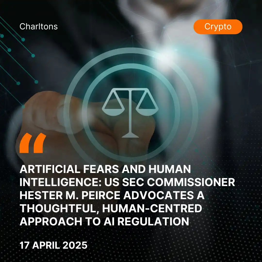 Artificial Fears and Human Intelligence: US SEC Commissioner Hester M. Peirce Advocates a Thoughtful, Human-Centred Approach to AI Regulation