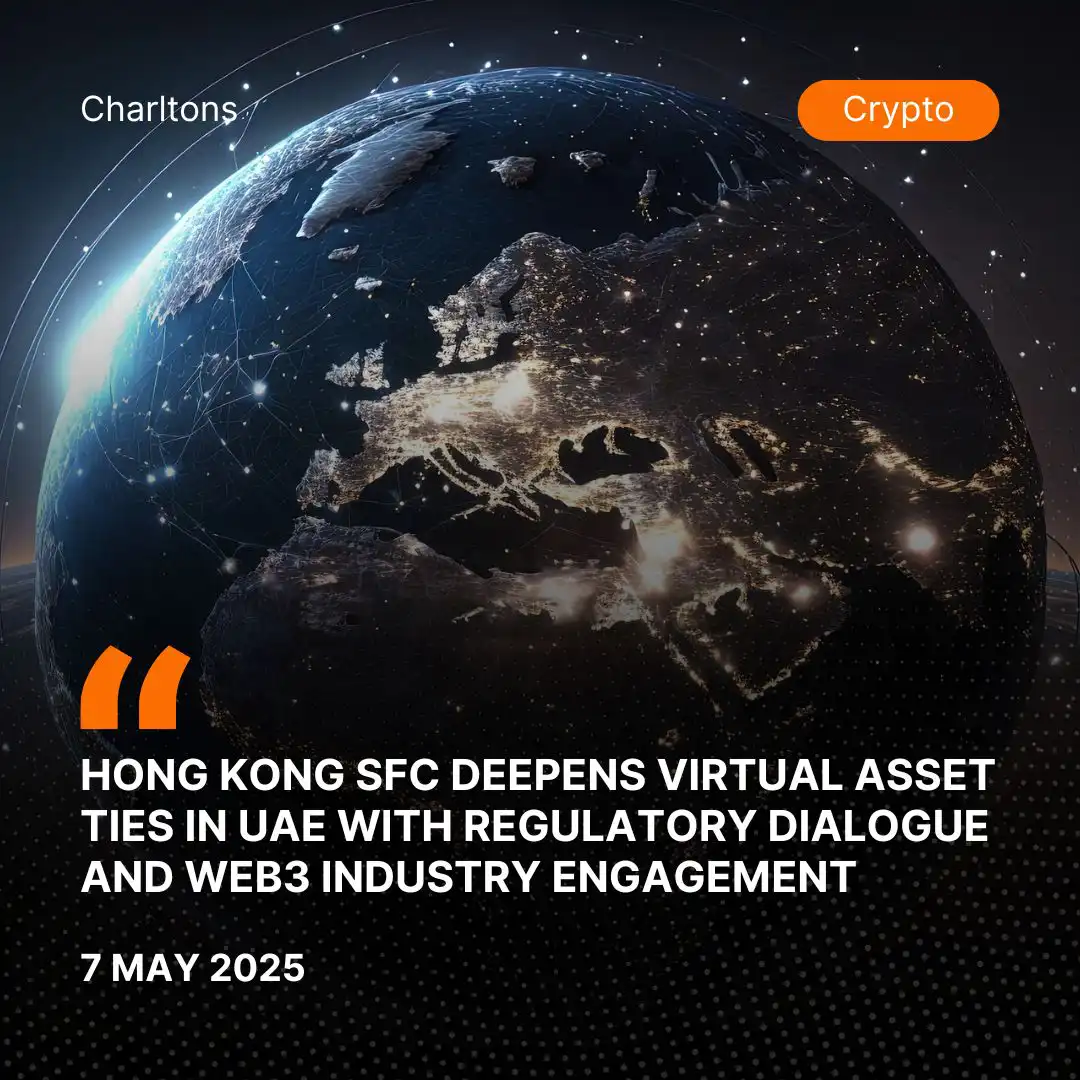 Hong Kong SFC Deepens Virtual Asset Ties in UAE with Regulatory Dialogue and Web3 Industry Engagement