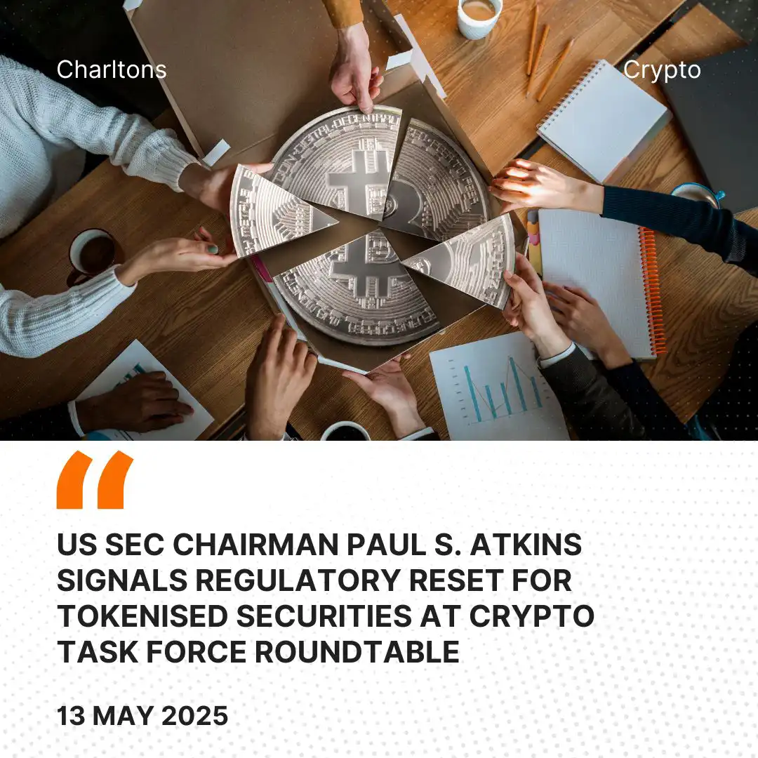US SEC Chairman Paul S. Atkins Signals Regulatory Reset for Tokenised Securities at Crypto Task Force Roundtable
