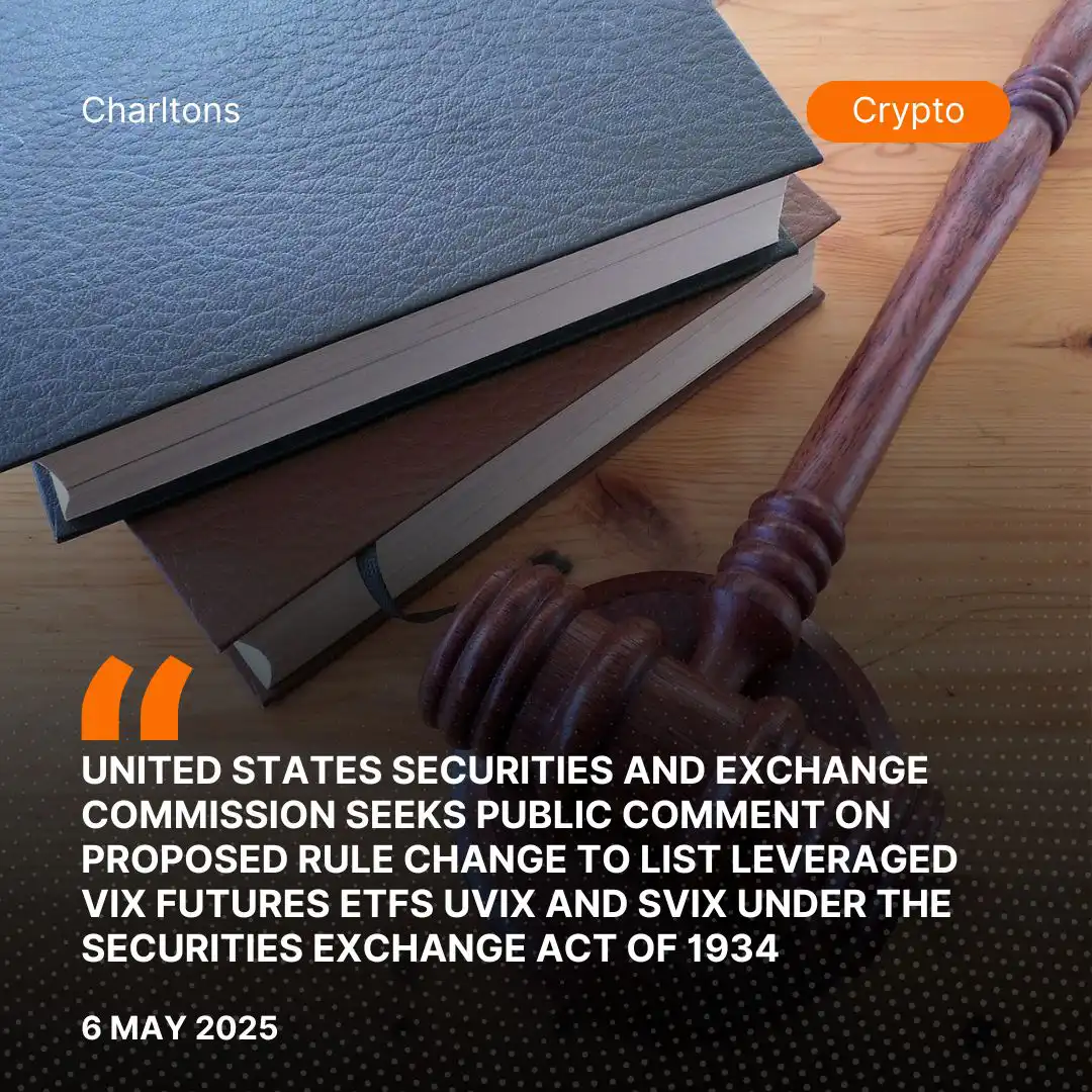 United States Securities and Exchange Commission Seeks Public Comment on Proposed Rule Change to List Leveraged VIX Futures ETFs UVIX and SVIX Under the Securities Exchange Act of 1934
