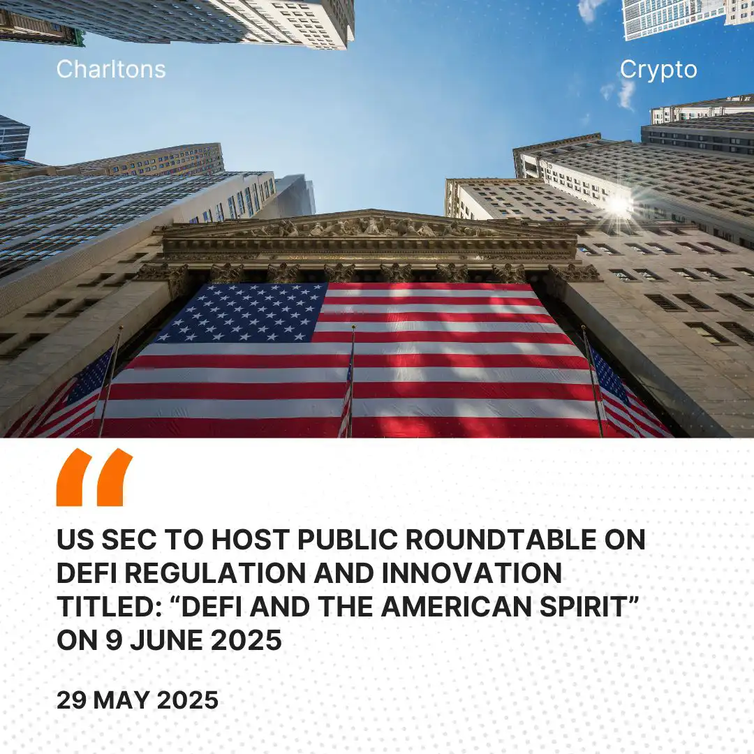 US SEC to Host Public Roundtable on DeFi Regulation and Innovation Titled: “DeFi and the American Spirit” on 9 June 2025