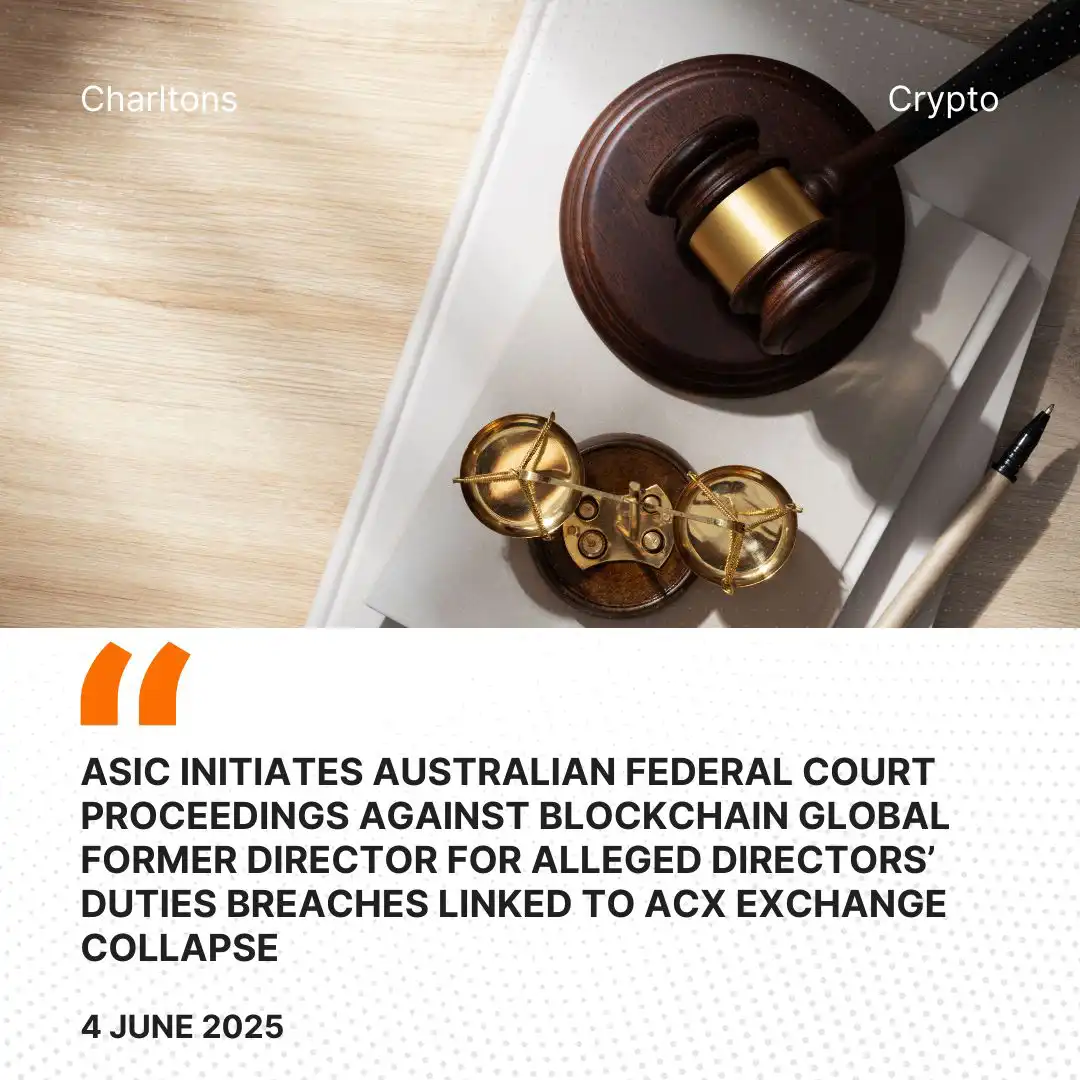 ASIC Initiates Australian Federal Court Proceedings Against Blockchain Global Former Director for Alleged Directors’ Duties Breaches Linked to ACX Exchange Collapse