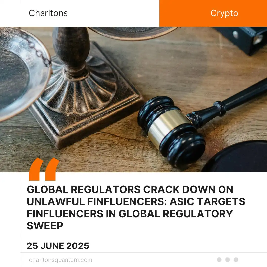 Global Regulators Crack Down on Unlawful Finfluencers: ASIC Targets Finfluencers in Global Regulatory Sweep