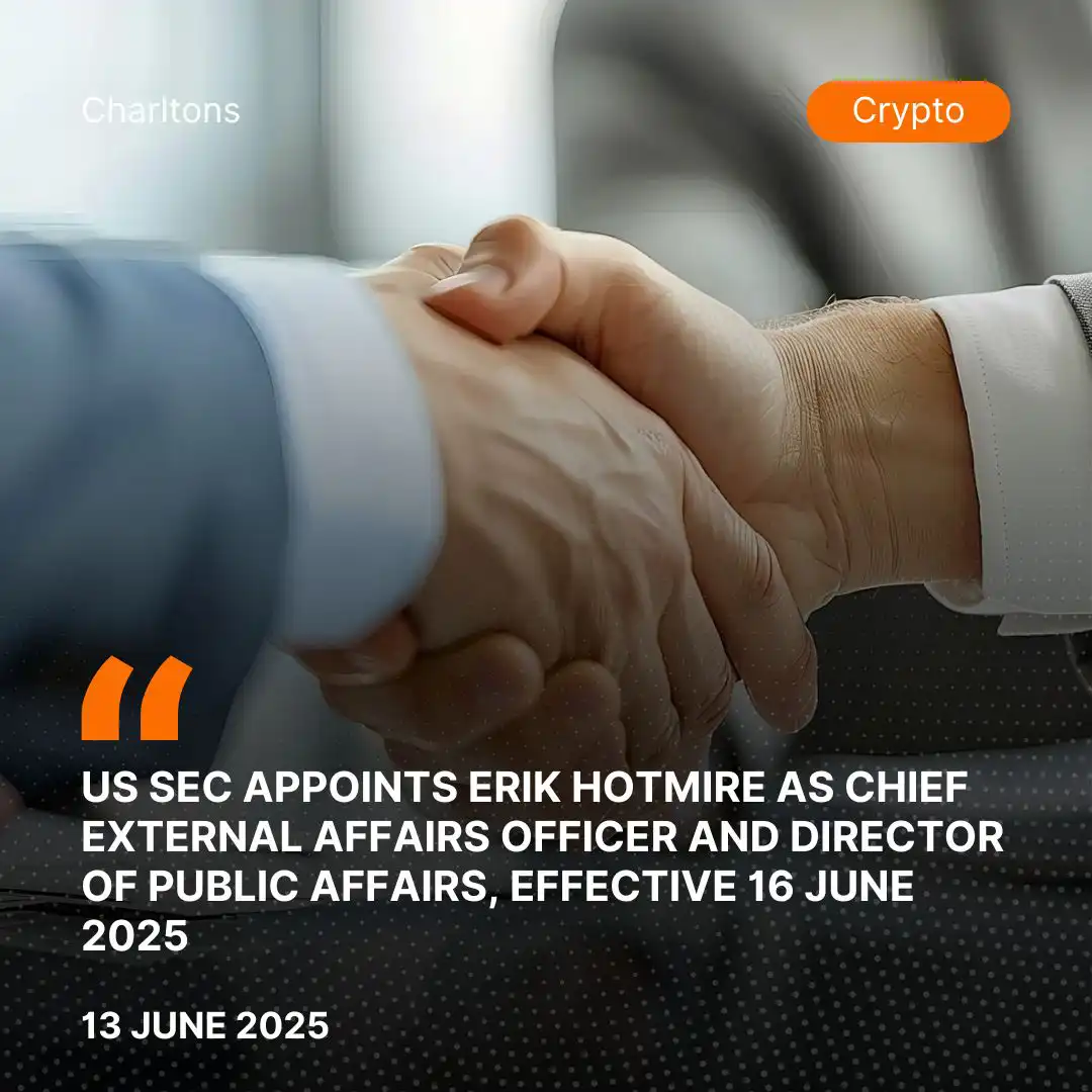 US SEC Appoints Erik Hotmire as Chief External Affairs Officer and Director of Public Affairs, Effective 16 June 2025