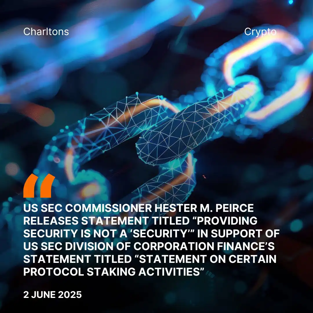 US SEC Commissioner Hester M. Peirce releases Statement titled “Providing Security is not a ‘Security’” in Support of US SEC Division of Corporation Finance’s Statement titled “Statement on Certain Protocol Staking Activities”