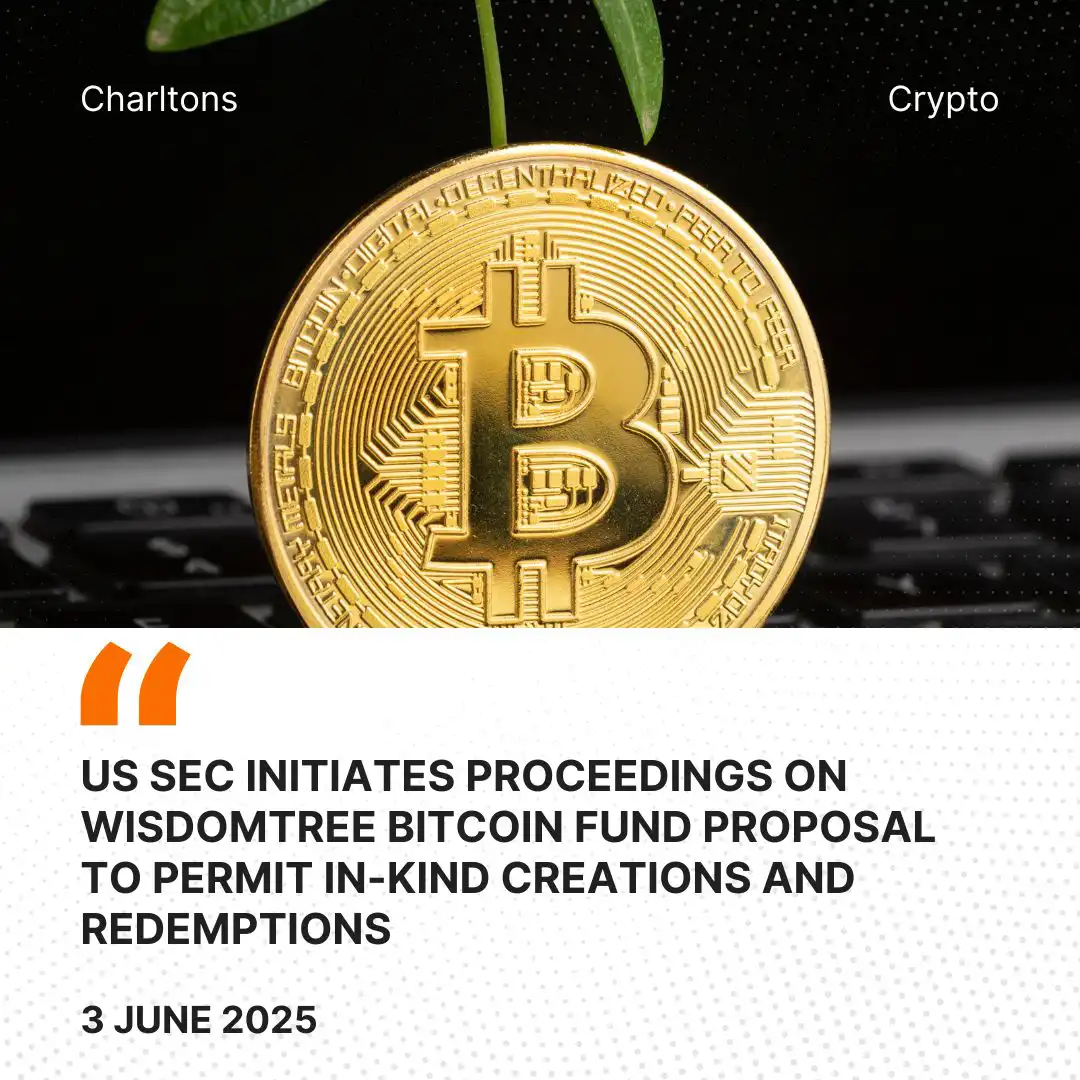 US SEC Initiates Proceedings on WisdomTree Bitcoin Fund Proposal to Permit In-Kind Creations and Redemptions