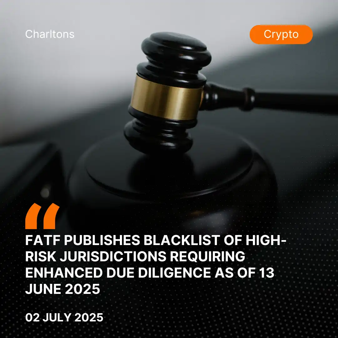 FATF Publishes Blacklist of High-Risk Jurisdictions Requiring Enhanced Due Diligence as of 13 June 2025