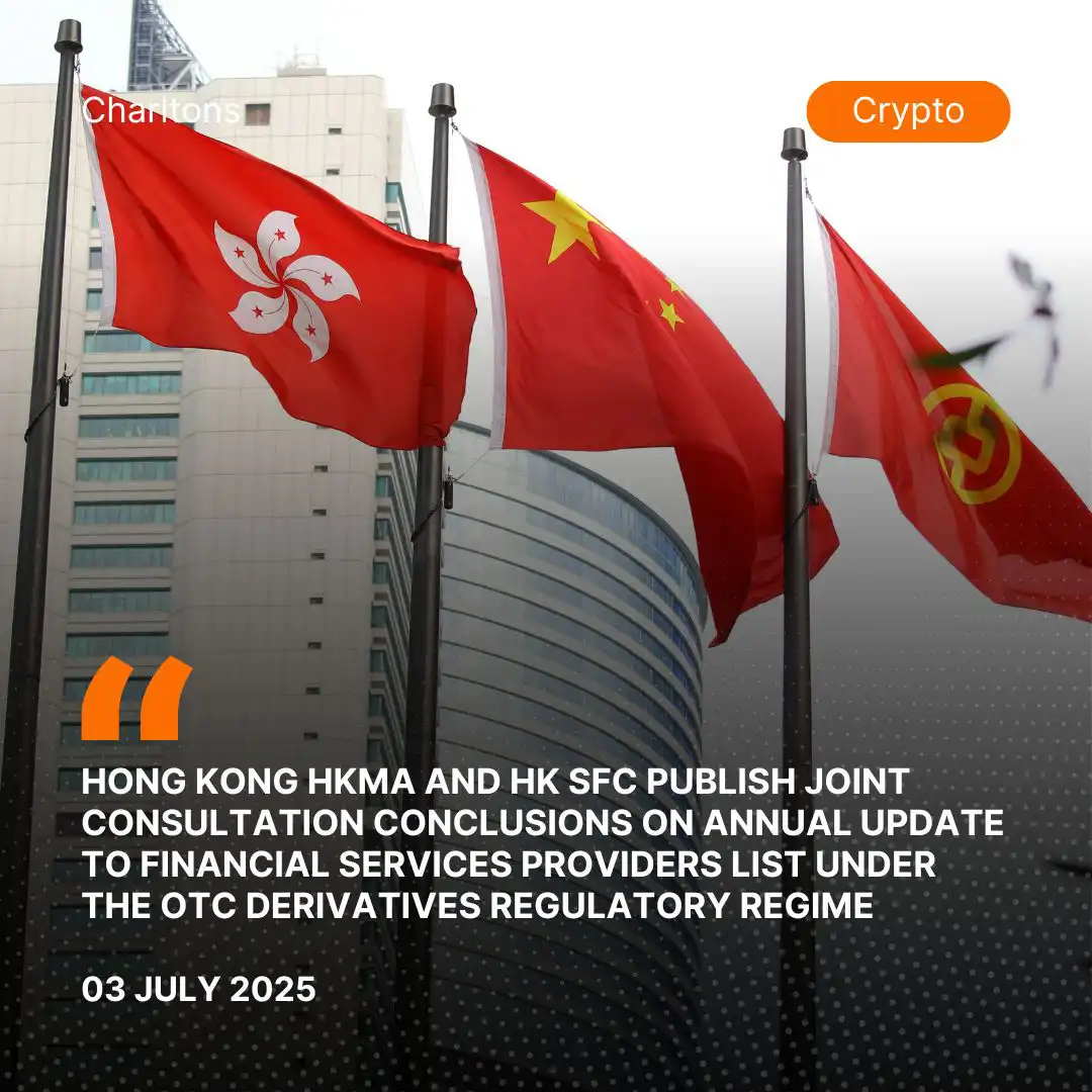 Hong Kong HKMA and HK SFC Publish Joint Consultation Conclusions on Annual Update to Financial Services Providers List under the OTC Derivatives Regulatory Regime