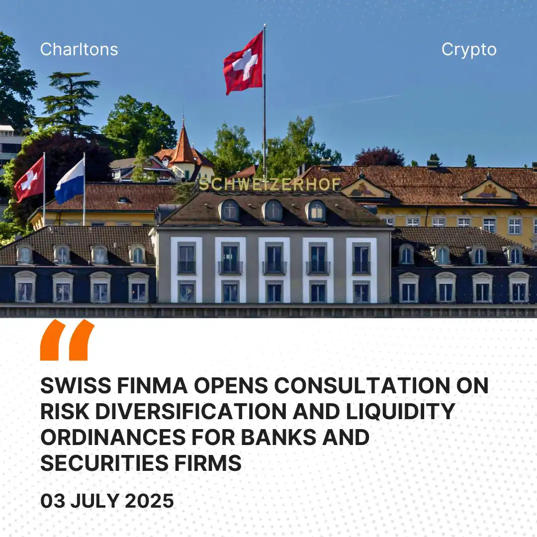 Swiss FINMA Opens Consultation on Risk Diversification and Liquidity Ordinances for Banks and Securities Firms