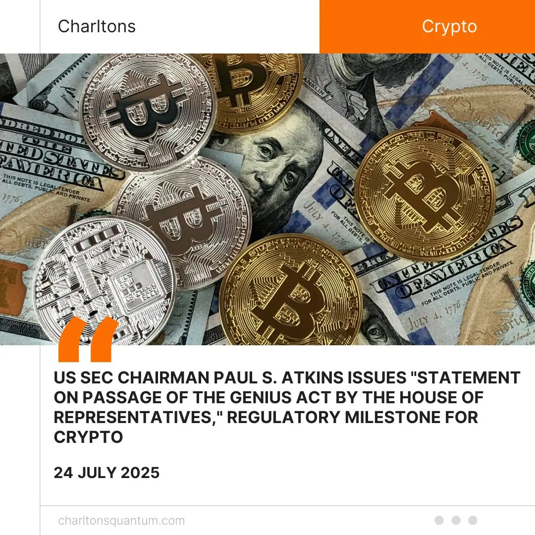 US SEC Chairman Paul S. Atkins Issues “Statement on Passage of the GENIUS Act by the House of Representatives,” Regulatory Milestone for Crypto