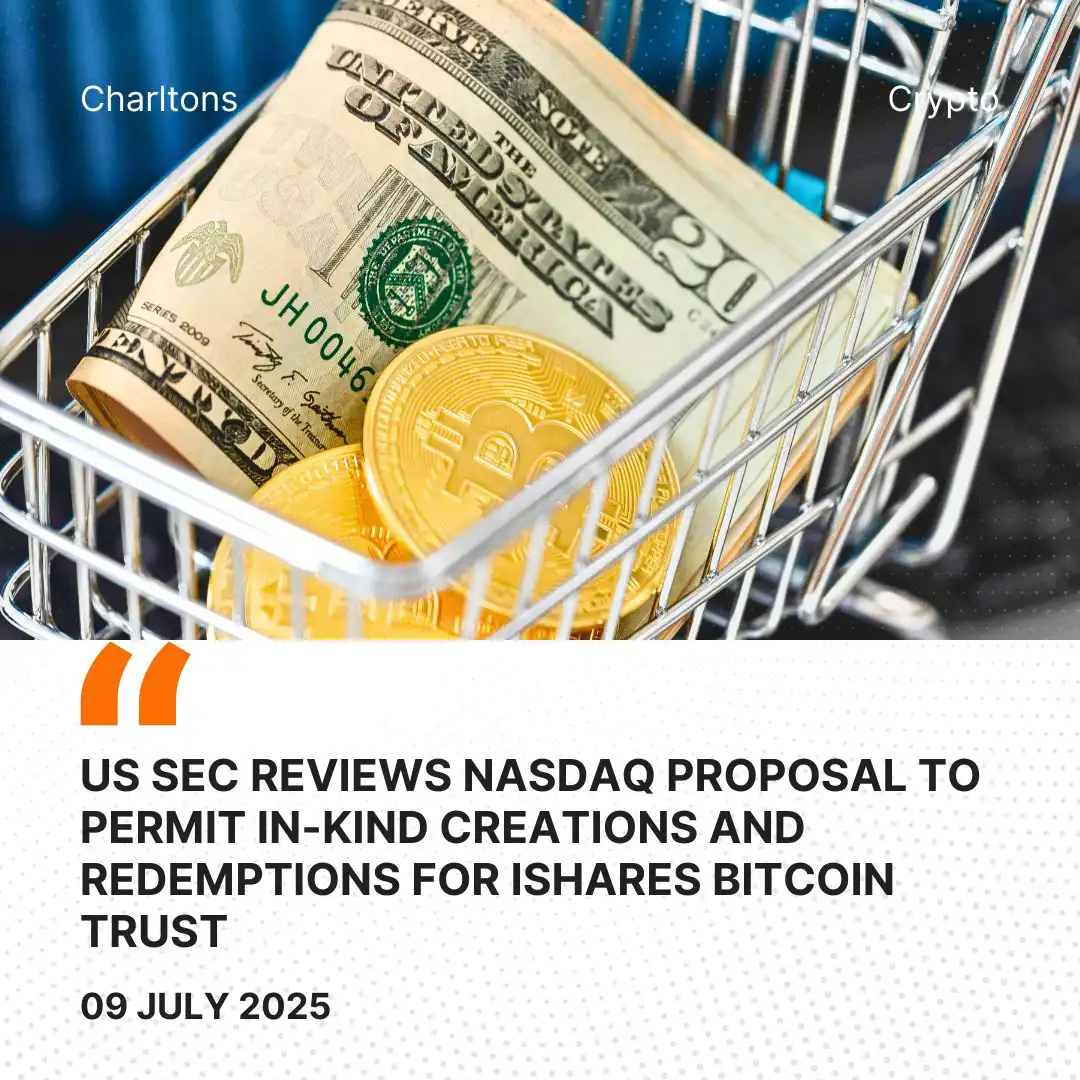 US SEC Reviews Nasdaq Proposal to Permit In-Kind Creations and Redemptions for iShares Bitcoin Trust