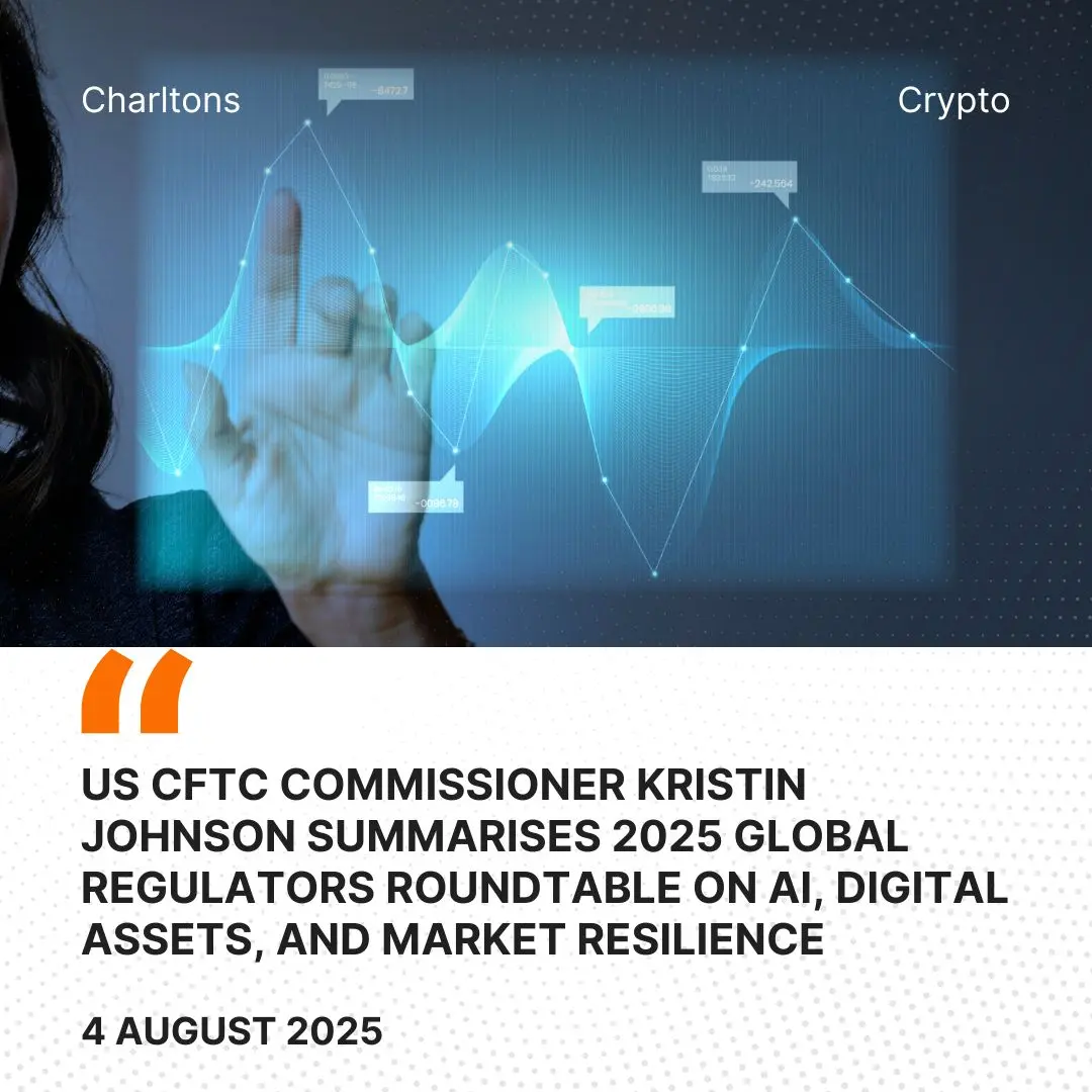 US CFTC Commissioner Kristin Johnson Summarises 2025 Global Regulators Roundtable on AI, Digital Assets, and Market Resilience
