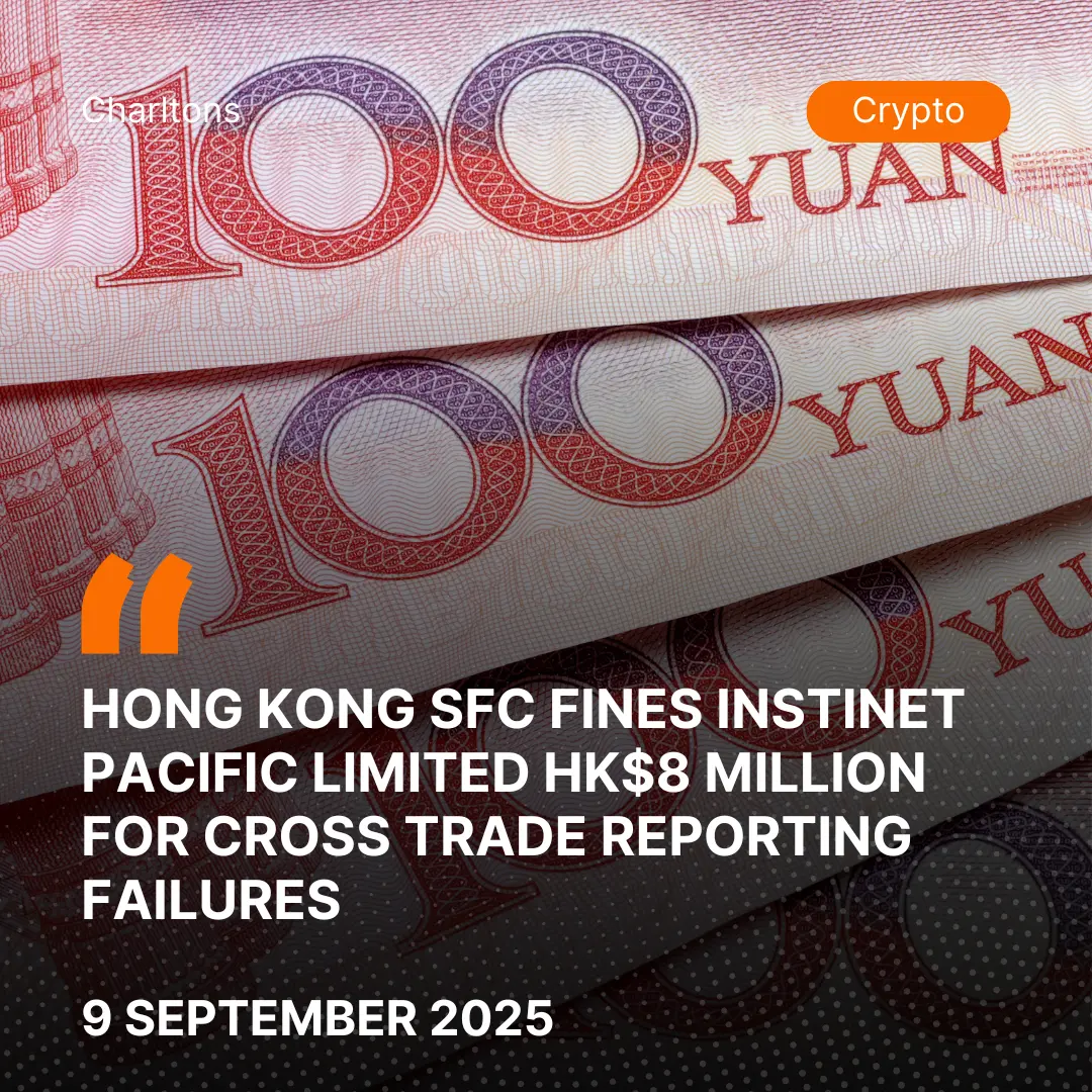 Hong Kong SFC Fines Instinet Pacific Limited HK Million for Cross Trade Reporting Failures