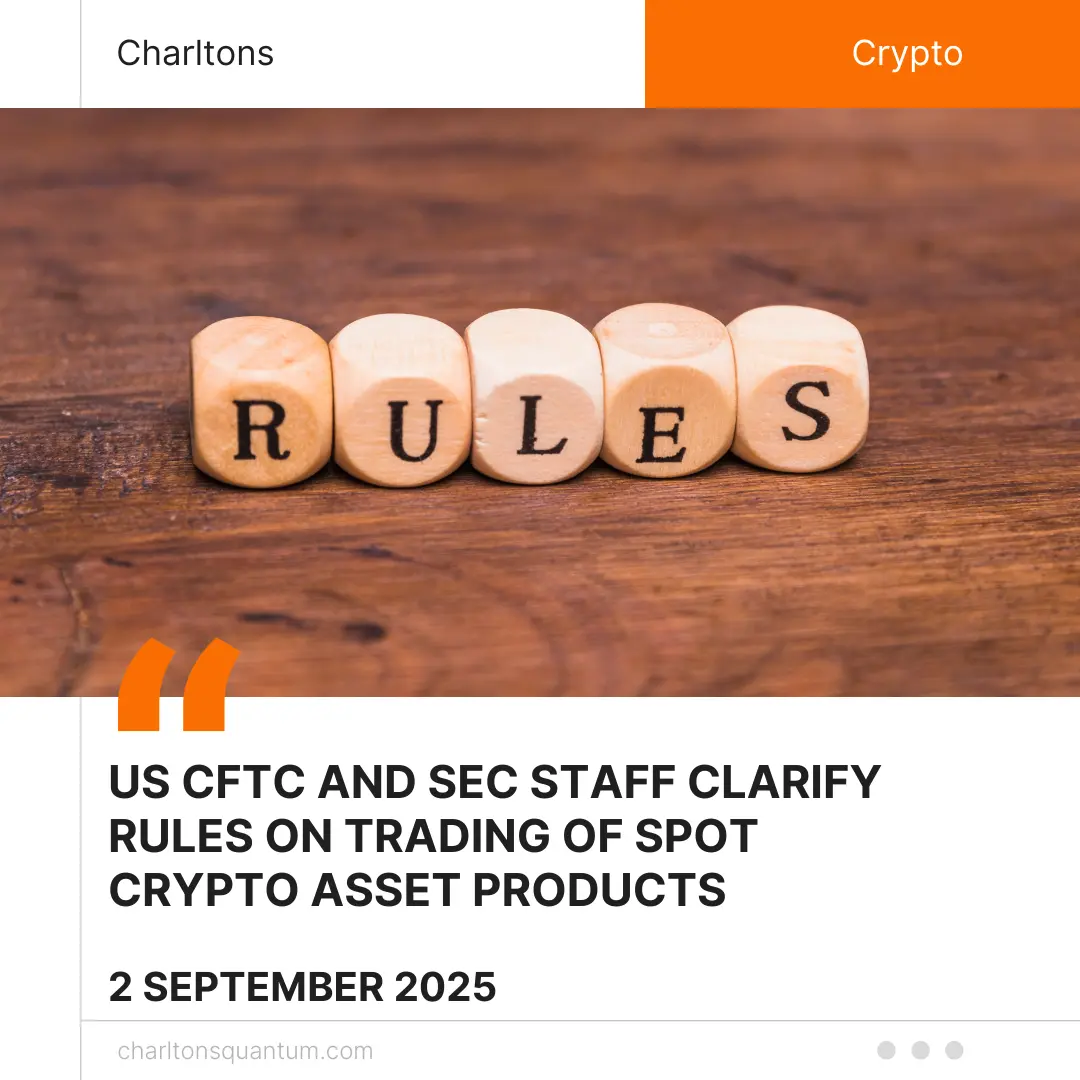 US CFTC and SEC Staff Clarify Rules on Trading of Spot Crypto Asset Products