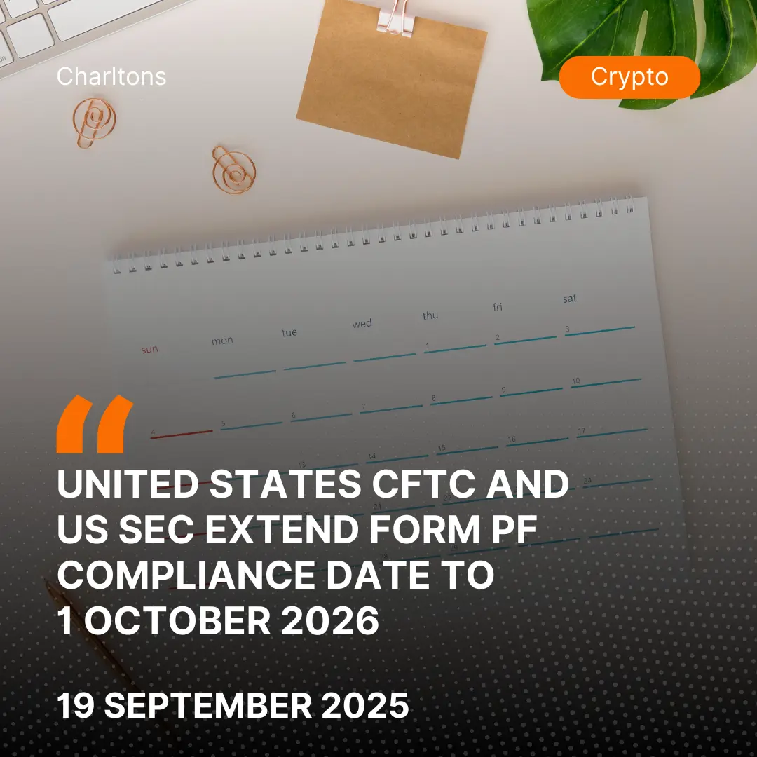United States CFTC and US SEC Extend Form PF Compliance Date to 1 October 2026