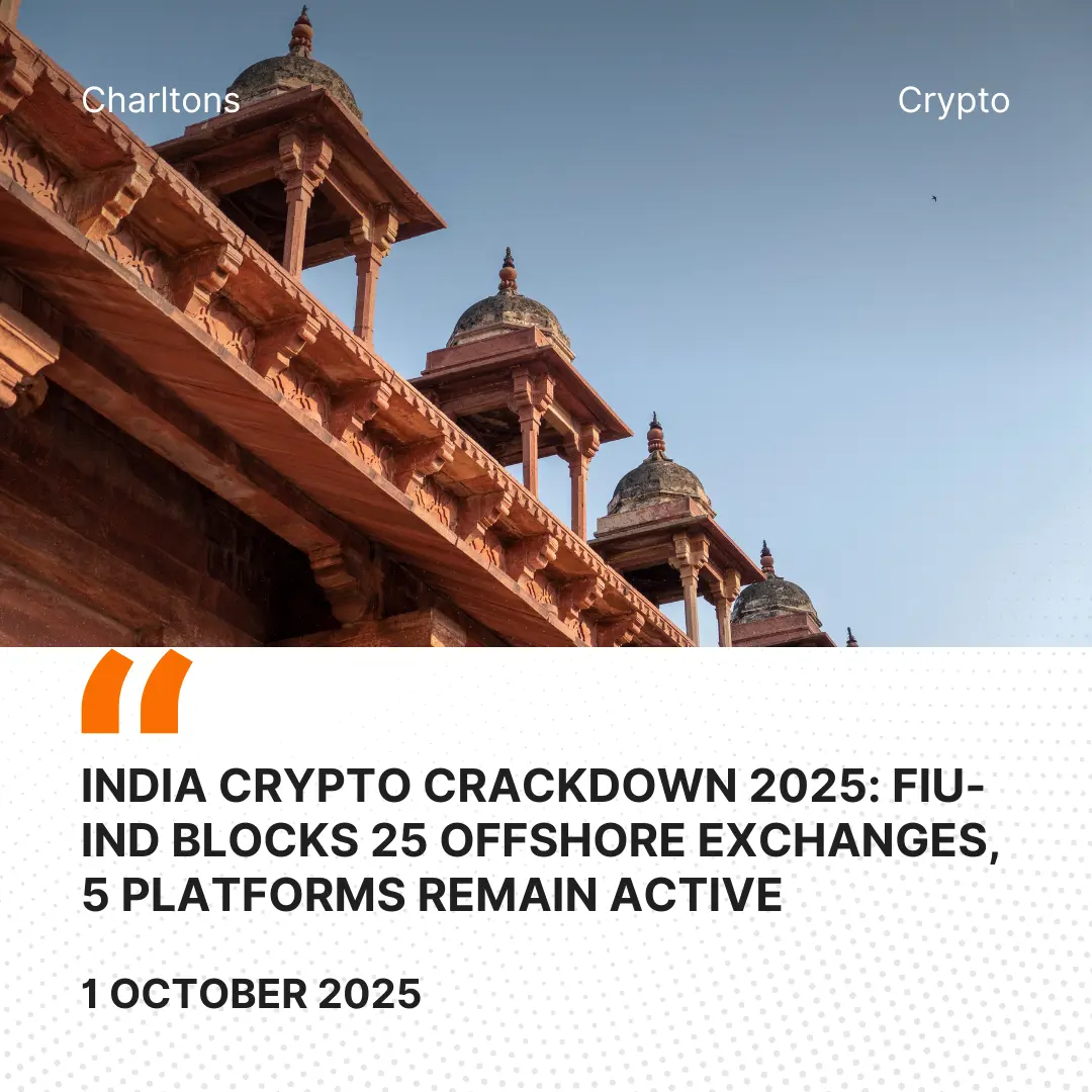 India Crypto Crackdown 2025: FIU-IND Blocks 25 Offshore Exchanges, 5 Platforms Remain Active